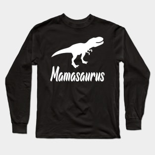 Mamasaurus Dinosaur Mom Long Sleeve T-Shirt